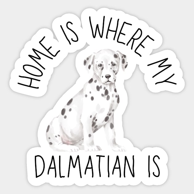 Home is Where My Dalmatian Is Dog Breed Watercolor Sticker by PoliticalBabes